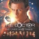The Doctor: His Lives And Times by James Goss and Steve Tribe (book review). The Doctor: His Lives And Times by James Goss and Steve Tribe (book review).