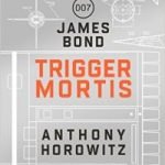 Trigger Mortis by Anthony Horowitz (book review). Trigger Mortis by Anthony Horowitz (book review).