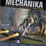 Mechanika: Creating The Art Of Science Fiction With Doug Chiang (book review). Mechanika: Creating The Art Of Science Fiction With Doug Chiang (book review).