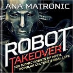 Robot Takeover by Ana Matronic (book review). Robot Takeover by Ana Matronic (book review).