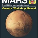 Mars Owners’ Workshop Manual: From 4.5 Billion Years Ago To The Present by David M. Harland (book review). Mars Owners’ Workshop Manual: From 4.5 Billion Years Ago To The Present by David M. Harland (book review).
