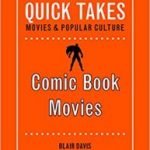 Comic Book Movies :Quick Takes Movies And Popular Culture by Blair Davis (book review). Comic Book Movies :Quick Takes Movies And Popular Culture by Blair Davis (book review).