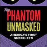 The Phantom Unmasked: America’s First Superhero by Kevin Patrick (book review). The Phantom Unmasked: America’s First Superhero by Kevin Patrick (book review).