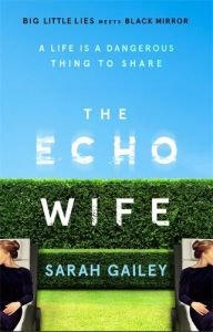 The Echo Wife by Sarah Gailey (another book review – all right it’s an echo). The Echo Wife by Sarah Gailey (another book review – all right it’s an echo).