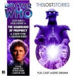 Doctor Who: Lost Stories: Guardians Of The Prophecy by Johnny Byrne and Jonathan Morris. Doctor Who: Lost Stories: Guardians Of The Prophecy by Johnny Byrne and Jonathan Morris.