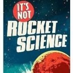 It’s Not Rocket Science by Ben Miller. It’s Not Rocket Science by Ben Miller.