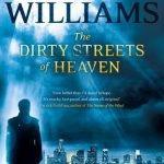 The Dirty Streets Of Heaven by Tad Williams (book review). The Dirty Streets Of Heaven by Tad Williams (book review).