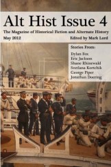 Alt Hist Issue 4: The Magazine of Historical Fiction & Alternate History