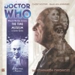 Doctor Who Companion Chronicles: The Time Museum by James Goss (audio review). Doctor Who Companion Chronicles: The Time Museum by James Goss (audio review).
