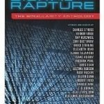 Digital Rapture: The Singularity Anthology edited by James Patrick Kelly & John Kessel (book review). Digital Rapture: The Singularity Anthology edited by James Patrick Kelly & John Kessel (book review).