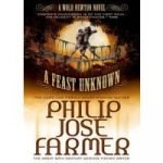 A Feast Unknown (A Wold Newton novel) by Philip José Farmer (book review). A Feast Unknown (A Wold Newton novel) by Philip José Farmer (book review).