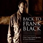 Back To Frank Black edited by Adam Chamberlain & Brian A. Dixon (book review). Back To Frank Black edited by Adam Chamberlain & Brian A. Dixon (book review).