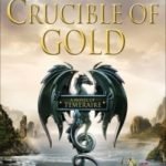 Crucible Of Gold (a novel of Temeraire book 7) by Naomi Novik (book review). Crucible Of Gold (a novel of Temeraire book 7) by Naomi Novik (book review).
