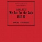 We Are For The Dark: 1987-90: Volume Seven by Robert Silverberg (book review). We Are For The Dark: 1987-90: Volume Seven by Robert Silverberg (book review).