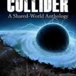 World’s Collider: A Shared-World Anthology edited by Richard Salter (book review). World’s Collider: A Shared-World Anthology edited by Richard Salter (book review).