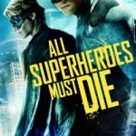 All Superheroes Must Die trailer. All Superheroes Must Die trailer.