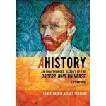 A History: The Unauthorised History of The Doctor Who Universe (third edition) by Lance Parkin & Lars Pearson (book review) A History: The Unauthorised History of The Doctor Who Universe (third edition) by Lance Parkin & Lars Pearson (book review)