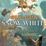 Six-Gun Snow White by Catherynne M. Valente (book review). Six-Gun Snow White by Catherynne M. Valente (book review).