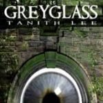 Greyglass by Tanith Lee (book review). Greyglass by Tanith Lee (book review).