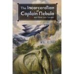 The Incarceration Of Captain Nebula by Mike Resnick (book review). The Incarceration Of Captain Nebula by Mike Resnick (book review).