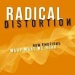 Radical Distortion: How Emotions Warp What We Hear by John W. Reich (book review). Radical Distortion: How Emotions Warp What We Hear by John W. Reich (book review).