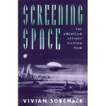 Screening Space: The American Science Fiction Film by Vivian Sobchack (book review). Screening Space: The American Science Fiction Film by Vivian Sobchack (book review).