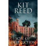 Son Of Destruction by Kit Reed (book review). Son Of Destruction by Kit Reed (book review).