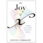 The Joy Of X: A Guided Tour Of Mathematics by Steven Strogatz (book review). The Joy Of X: A Guided Tour Of Mathematics by Steven Strogatz (book review).