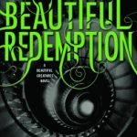 Beautiful Redemption (Caster Chronicles series book 4) by Kami Garcia and Margaret Stohl (book review). Beautiful Redemption (Caster Chronicles series book 4) by Kami Garcia and Margaret Stohl (book review).