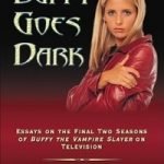 Buffy Goes Dark edited by Lynne Y. Edwards, Elisabeth L. Rambo and James B. South (book review). Buffy Goes Dark edited by Lynne Y. Edwards, Elisabeth L. Rambo and James B. South (book review).
