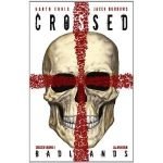 Crossed: Volume 4: Badlands by Garth Ennis, Jacen Burrows, Jamie Delano and Leandro Rizzo (graphic novel review). Crossed: Volume 4: Badlands by Garth Ennis, Jacen Burrows, Jamie Delano and Leandro Rizzo (graphic novel review).
