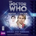 Doctor Who: Destiny Of The Doctor 5. Smoke And Mirrors by Steve Lyons (CD review). Doctor Who: Destiny Of The Doctor 5. Smoke And Mirrors by Steve Lyons (CD review).