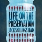 Life On The Preservation by Jack Skillingstead (book review). Life On The Preservation by Jack Skillingstead (book review).