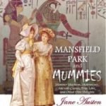 Mansfield Park and Mummies: Monster Mayhem, Matrimony, Ancient Curses, True Love And Other Dire Delights by Vera Nazarian (book review). Mansfield Park and Mummies: Monster Mayhem, Matrimony, Ancient Curses, True Love And Other Dire Delights by Vera Nazarian (book review).