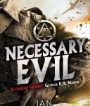 Necessary Evil (The Milkweed Triptych novels book 3) by Ian Tregillis (book review). Necessary Evil (The Milkweed Triptych novels book 3) by Ian Tregillis (book review).