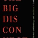 The Big Disconnect: The Story Of Technology And Loneliness by Giles Slade (book review). The Big Disconnect: The Story Of Technology And Loneliness by Giles Slade (book review).