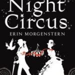 The Night Circus by Erin Morgenstern (book review). The Night Circus by Erin Morgenstern (book review).
