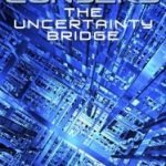 The Uncertainty Bridge by David Conyers (book review). The Uncertainty Bridge by David Conyers (book review).