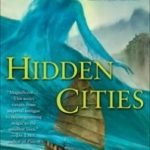 Hidden Cities (The Moshui Trilogy book three) by Daniel Fox (book review). Hidden Cities (The Moshui Trilogy book three) by Daniel Fox (book review).