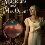 The Magicians And Mrs. Quent (Mrs. Quent Trilogy Book 1) by Galen Beckett (book review). The Magicians And Mrs. Quent (Mrs. Quent Trilogy Book 1) by Galen Beckett (book review).
