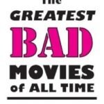 The Greatest Bad Movies Of All Time by Phil Hall (book review). The Greatest Bad Movies Of All Time by Phil Hall (book review).