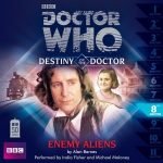 Doctor Who: Destiny of the Doctor: 8. Enemy Aliens by Alan Barnes (CD review). Doctor Who: Destiny of the Doctor: 8. Enemy Aliens by Alan Barnes (CD review).