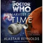 Doctor Who: Harvest Of Time by Alistair Reynolds (CD review). Doctor Who: Harvest Of Time by Alistair Reynolds (CD review).