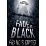 Fade To Black (Rojan Dizon book 1) by Francis Knight (book review). Fade To Black (Rojan Dizon book 1) by Francis Knight (book review).