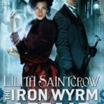 The Iron Wyrm Affair (Bannon & Clare book 1) by Lilith SaintCrow (book review). The Iron Wyrm Affair (Bannon & Clare book 1) by Lilith SaintCrow (book review).