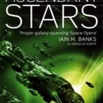 Ascendant Stars (Book Three of Humanity’s Fire) by Michael Cobley (book review). Ascendant Stars (Book Three of Humanity’s Fire) by Michael Cobley (book review).