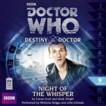 Doctor Who: Night Of The Whisper (Destiny Of The Doctor 9) by Cavan Scott and Mark Wright. Doctor Who: Night Of The Whisper (Destiny Of The Doctor 9) by Cavan Scott and Mark Wright.