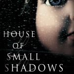 House of Small Shadows by Adam Nevill (book review). House of Small Shadows by Adam Nevill (book review).