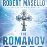 The Romanov Cross by Robert Masello (book review) The Romanov Cross by Robert Masello (book review)
