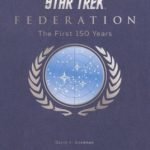 Star Trek Federation: The First 150 Years by David A. Goodman (book review). Star Trek Federation: The First 150 Years by David A. Goodman (book review).